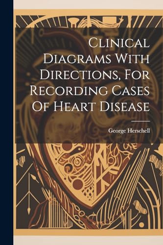 Herschell - Clinical Diagrams With Directions, For Recording Cases Of