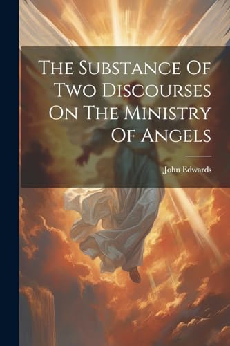 John Edwards (minist - Substance Of Two Discourses On The Ministry Of