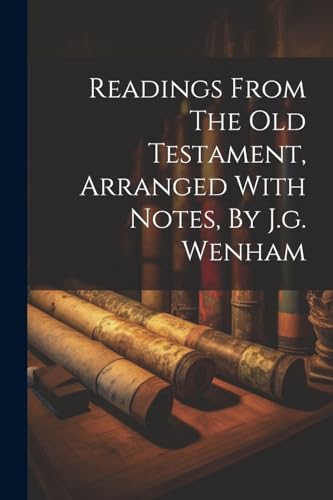 Anonymous - Readings From The Old Testament, Arranged With Notes, By J