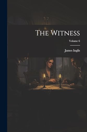 Inglis - Witness; Volume 6 - New paperback or softback