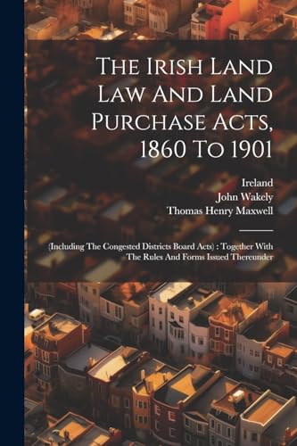 Ireland - Irish Land Law And Land Purchase Acts, 1860 To 1901: (includ