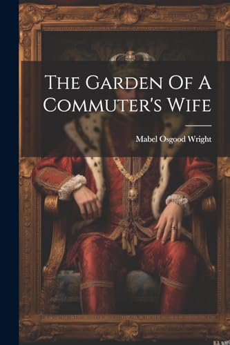 Wright - Garden Of A Commuter's Wife - New paperback or softback