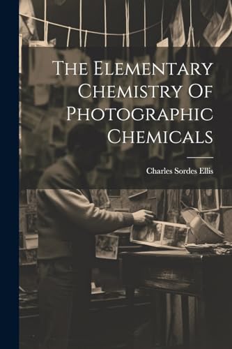 Ellis - Elementary Chemistry Of Photographic Chemicals - New paperback