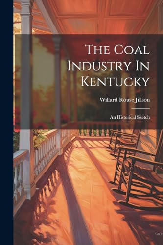 Jillson - Coal Industry In Kentucky: An Historical Sketch - New paperb
