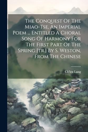 Ch'ien Lung (emperor - Conquest Of The Miao-tse, An Imperial Poem ...
