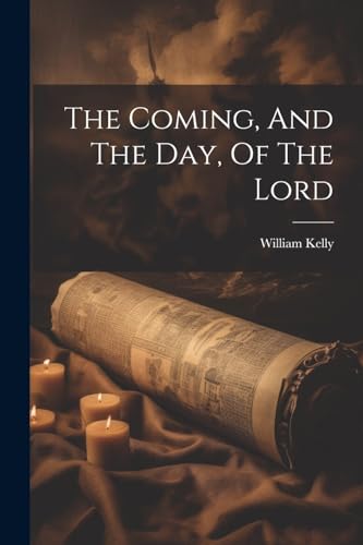 Kelly - Coming, And The Day, Of The Lord - New paperback or softback