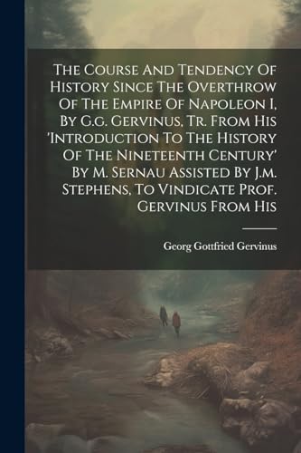 Gervinus - Course And Tendency Of History Since The Overthrow Of The E