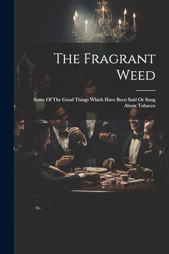 Anonymous - Fragrant Weed: Some Of The Good Things Which Have Been Sai