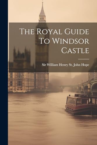 Sir William Henry St - Royal Guide To Windsor Castle - New paperback o
