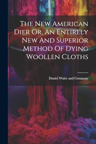 Daniel Waite and Com - New American Dier Or, An Entirely New And Super