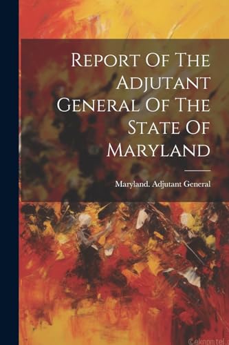 General - Report Of The Adjutant  Of The State Of Maryland - New paper