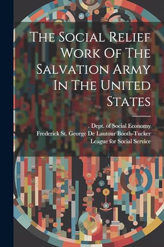 Frederick St. George - Social Relief Work Of The Salvation Army In The