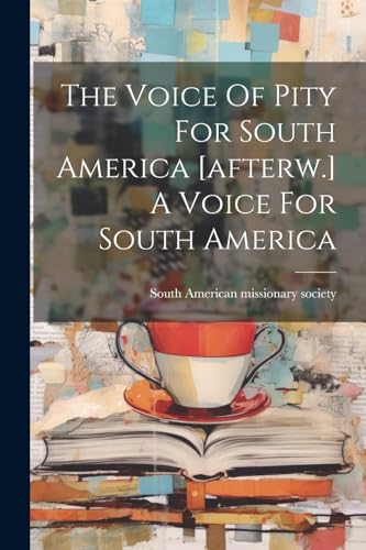 South American missi - Voice Of Pity For South America [afterw.] A Voi