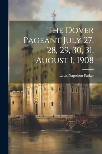 Parker - Dover Pageant July 27, 28, 29, 30, 31, August 1, 1908 - New p