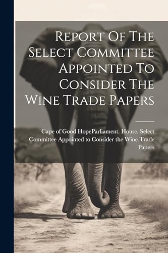 Cape of Good Hope Co - Report Of The Select Committee Appointed To Con