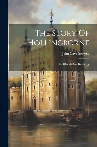 Cave-Brown - Story Of Hollingborne: Its Church And Its Clergy - New pa
