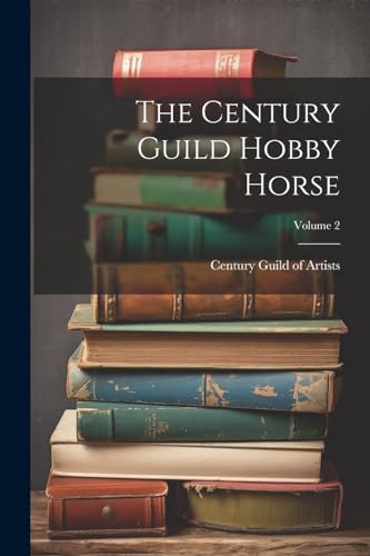Century Guild of Art - Century Guild Hobby Horse; Volume 2 - New paper
