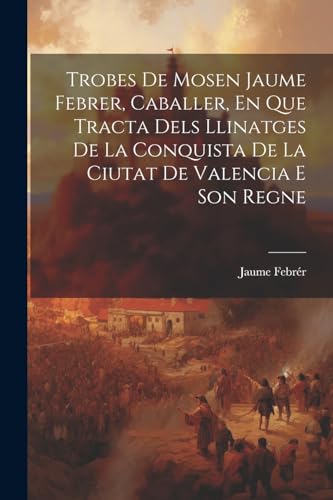 Febr?r - Trobes De Mosen  Febrer, Caballer, En Que Tracta Dels Llinatg
