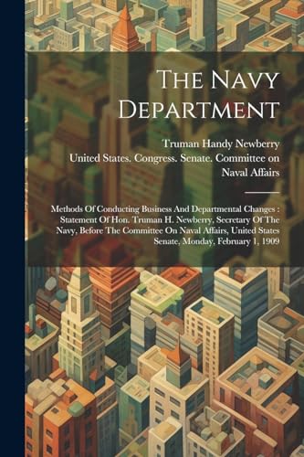 United States. Congr - Navy Department: Methods Of Conducting Business