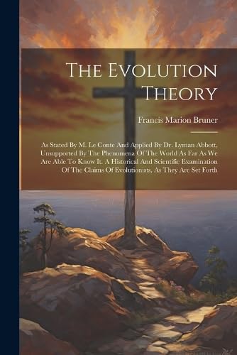 Bruner - Evolution Theory: As Stated By M. Le Conte And Applied By Dr.