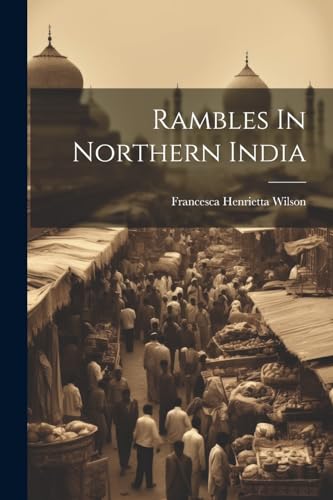 Wilson - Rambles In Northern India - New paperback or softback
