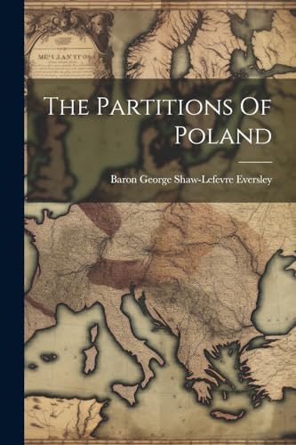 Baron George Shaw-Le - Partitions Of Poland - New paperback or softbac