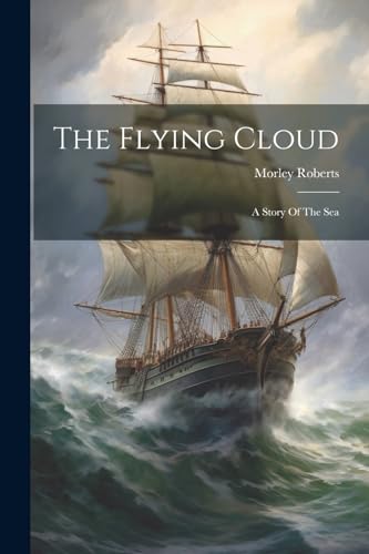 Roberts - Flying Cloud: A Story Of The Sea - New paperback or softback