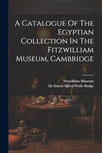 Sir Ernest Alfred Wa - A Catalogue Of The Egyptian Collection In The
