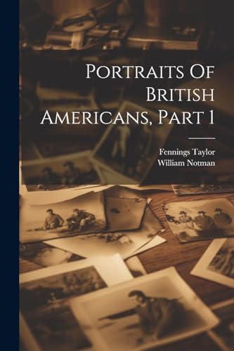 Taylor - Portraits Of British Americans, Part 1 - New paperback or sof
