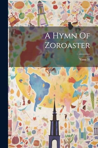 Anonymous - A Hymn Of Zoroaster: Yasna 31 - New paperback or softback