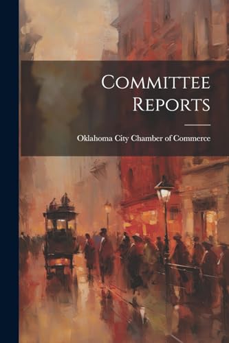 Oklahoma City Chambe - Committee Reports - New paperback or softback