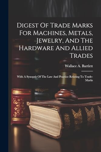 Bartlett - Digest Of Trade Marks For Machines, Metals, Jewelry, And Th