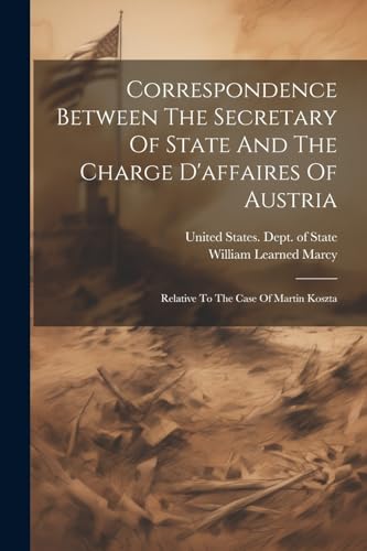 United States. Dept. - Correspondence Between The Secretary Of State A
