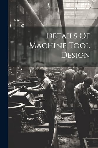 Anonymous - Details Of Machine Tool Design - New paperback or softback