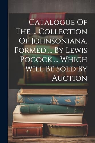 Anonymous - Catalogue Of The ... Collection Of Johnsoniana, Formed ...