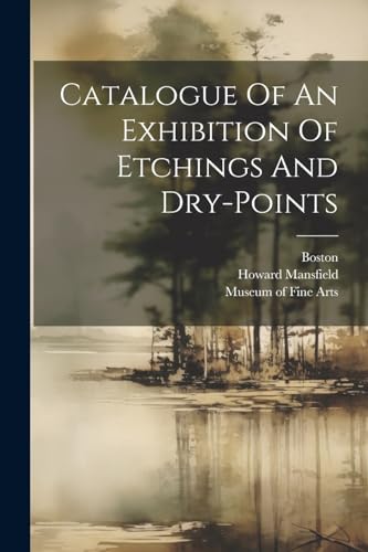 Museum of Fine Arts - Catalogue Of An Exhibition Of Etchings And Dry-p