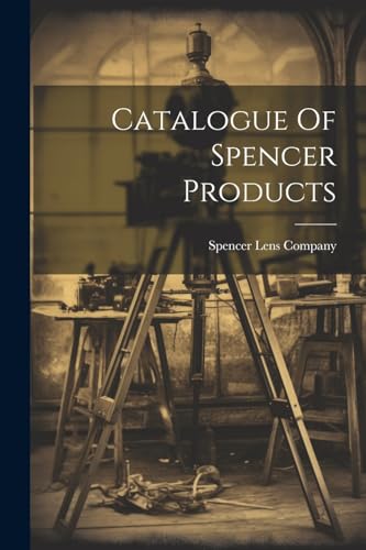 Spencer Lens Company - Catalogue Of Spencer Products - New paperback o