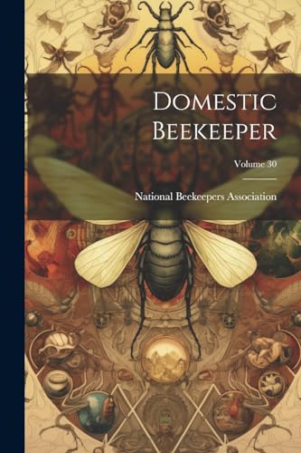 National Beekeepers - Domestic Beekeeper; Volume 30 - New paperback or
