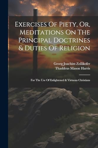 Zollikofer - Exercises Of Piety, Or, Meditations On The Principal Doct