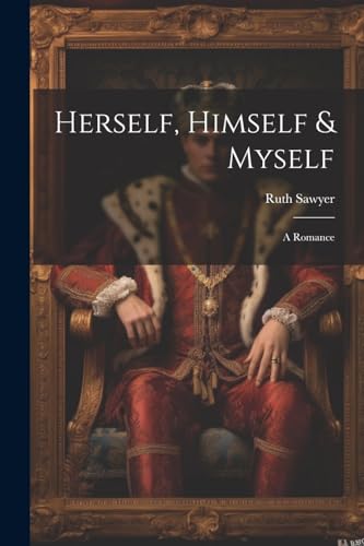 Sawyer - Herself, Himself & Myself: A Romance - New paperback or softb