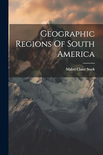 Stark - Geographic Regions Of South America - New paperback or softbac