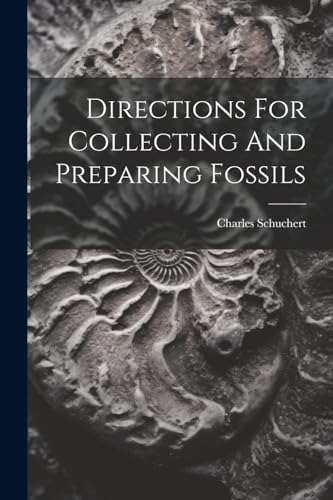 Schuchert - Directions For Collecting And Preparing Fossils - New pape