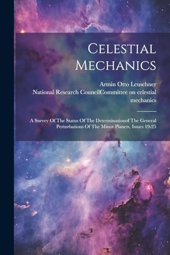 National Research Co - Celestial Mechanics: A Survey Of The Status Of