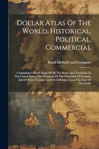 Rand McNally and Com - Dollar Atlas Of The World, Historical, Politica