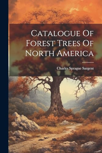 Sargent - Catalogue Of Forest Trees Of North America - New paperback o