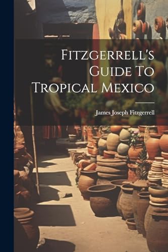 Fitzgerrell - 's Guide To Tropical Mexico - New paperback or softback