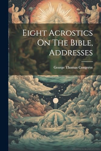 Congrev - Eight Acrostics On The Bible, Addresses - New paperback or s