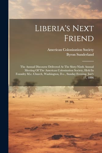 Sunderland - Liberia's Next Friend: The Annual Discourse Delivered At