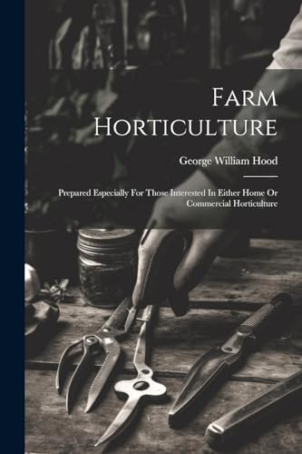 Hood - Farm Horticulture  Prepared Especially For Those Interested In