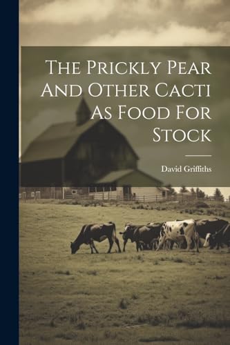 Griffiths - Prickly Pear And Other Cacti As Food For Stock - New paper